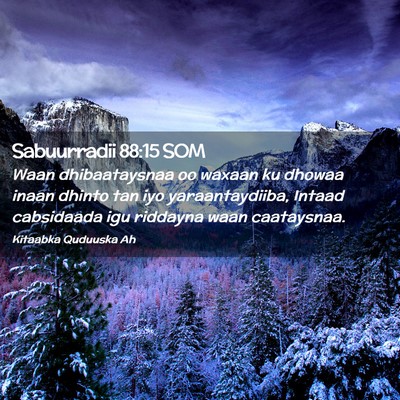 Picture 02 - Sabuurradii 88:15 SOM - Waan dhibaataysnaa oo waxaan ku dhowaa inaan - Bible Verse Picture