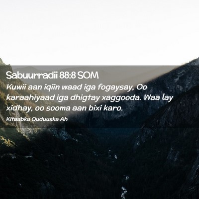 Picture 02 - Sabuurradii 88:8 SOM - Kuwii aan iqiin waad iga fogaysay, Oo karaahiyaad - Bible Verse Picture