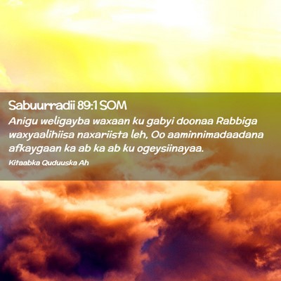 Picture 02 - Sabuurradii 89:1 SOM - Anigu weligayba waxaan ku gabyi doonaa Rabbiga - Bible Verse Picture