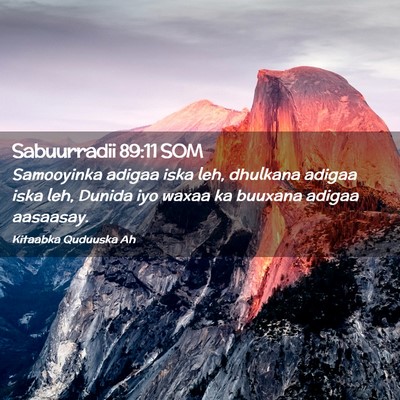Picture 02 - Sabuurradii 89:11 SOM - Samooyinka adigaa iska leh, dhulkana adigaa iska - Bible Verse Picture