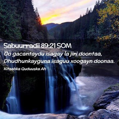 Picture 02 - Sabuurradii 89:21 SOM - Oo gacantaydu isagay la jiri doontaa, - Bible Verse Picture