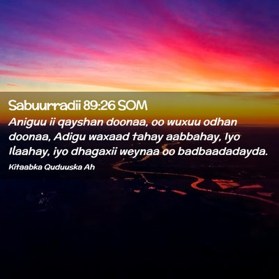 Picture 02 - Sabuurradii 89:26 SOM - Aniguu ii qayshan doonaa, oo wuxuu odhan doonaa, - Bible Verse Picture