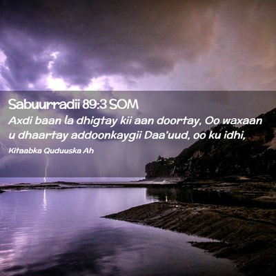 Picture 02 - Sabuurradii 89:3 SOM - Axdi baan la dhigtay kii aan doortay, Oo waxaan u - Bible Verse Picture