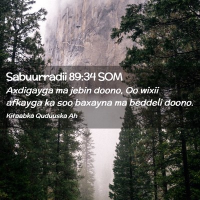 Picture 02 - Sabuurradii 89:34 SOM - Axdigayga ma jebin doono, Oo wixii afkayga ka soo - Bible Verse Picture