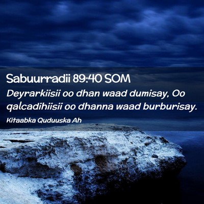 Picture 02 - Sabuurradii 89:40 SOM - Deyrarkiisii oo dhan waad dumisay, Oo - Bible Verse Picture