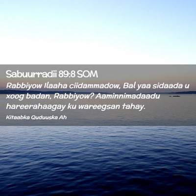 Picture 02 - Sabuurradii 89:8 SOM - Rabbiyow Ilaaha ciidammadow, Bal yaa sidaada u - Bible Verse Picture