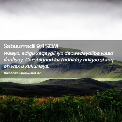Picture 02 - Sabuurradii 9:4 SOM - Waayo, adigu xaqaygii iyo dacwadaydiiba waad - Bible Verse Picture