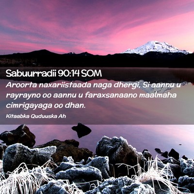 Picture 02 - Sabuurradii 90:14 SOM - Aroorta naxariistaada naga dhergi, Si aannu u - Bible Verse Picture
