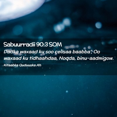 Picture 02 - Sabuurradii 90:3 SOM - Dadka waxaad ku soo celisaa baabba', Oo waxaad ku - Bible Verse Picture
