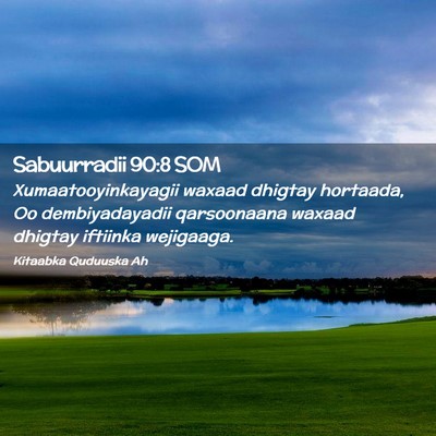 Picture 02 - Sabuurradii 90:8 SOM - Xumaatooyinkayagii waxaad dhigtay hortaada, Oo - Bible Verse Picture