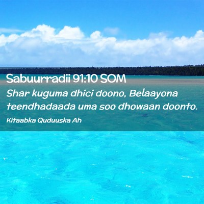 Picture 02 - Sabuurradii 91:10 SOM - Shar kuguma dhici doono, Belaayona teendhadaada - Bible Verse Picture