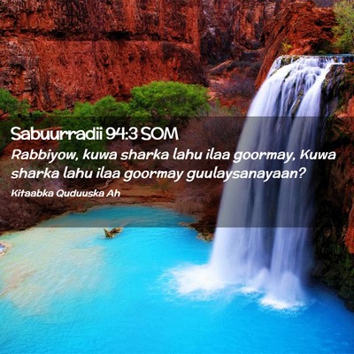 Picture 02 - Sabuurradii 94:3 SOM - Rabbiyow, kuwa sharka lahu ilaa goormay, Kuwa - Bible Verse Picture