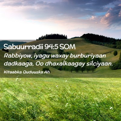 Picture 02 - Sabuurradii 94:5 SOM - Rabbiyow, iyagu waxay burburiyaan dadkaaga, Oo - Bible Verse Picture