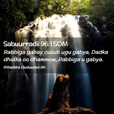 Picture 02 - Sabuurradii 96:1 SOM - Rabbiga gabay cusub ugu gabya, Dadka dhulka oo - Bible Verse Picture
