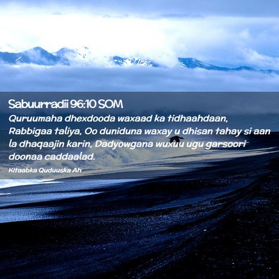 Picture 02 - Sabuurradii 96:10 SOM - Quruumaha dhexdooda waxaad ka tidhaahdaan, - Bible Verse Picture