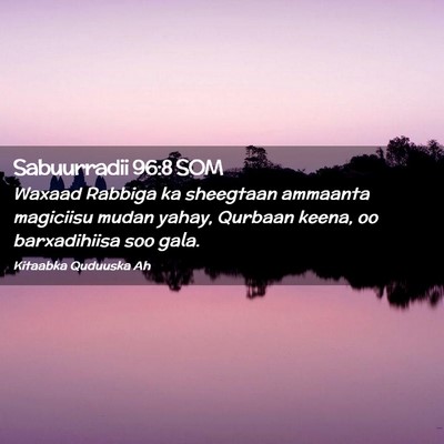 Picture 02 - Sabuurradii 96:8 SOM - Waxaad Rabbiga ka sheegtaan ammaanta magiciisu - Bible Verse Picture