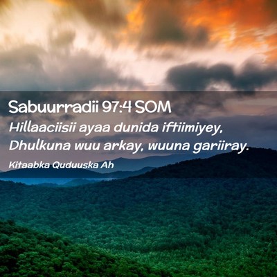 Picture 02 - Sabuurradii 97:4 SOM - Hillaaciisii ayaa dunida iftiimiyey, Dhulkuna wuu - Bible Verse Picture