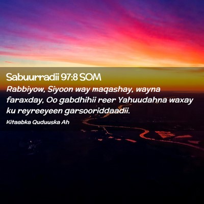 Picture 02 - Sabuurradii 97:8 SOM - Rabbiyow, Siyoon way maqashay, wayna faraxday, Oo - Bible Verse Picture