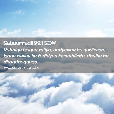 Picture 02 - Sabuurradii 99:1 SOM - Rabbigu isagaa taliya, dadyowgu ha gariireen, - Bible Verse Picture