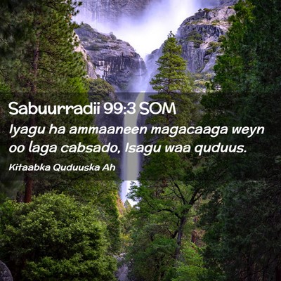 Picture 02 - Sabuurradii 99:3 SOM - Iyagu ha ammaaneen magacaaga weyn oo laga - Bible Verse Picture