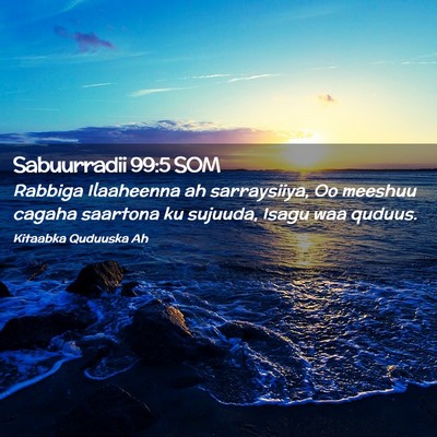 Picture 02 - Sabuurradii 99:5 SOM - Rabbiga Ilaaheenna ah sarraysiiya, Oo meeshuu - Bible Verse Picture