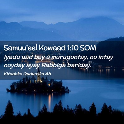 Picture 02 - Samuu'eel Kowaad 1:10 SOM - Iyadu aad bay u murugootay, oo intay ooyday ayay - Bible Verse Picture