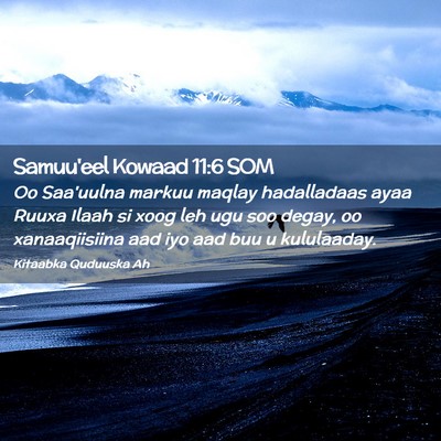 Picture 02 - Samuu'eel Kowaad 11:6 SOM - Oo Saa'uulna markuu maqlay hadalladaas ayaa Ruuxa - Bible Verse Picture
