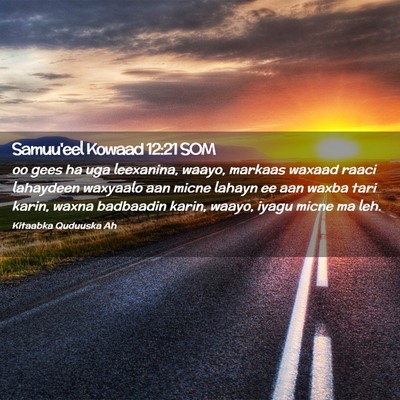 Picture 02 - Samuu'eel Kowaad 12:21 SOM - oo gees ha uga leexanina, waayo, markaas waxaad - Bible Verse Picture