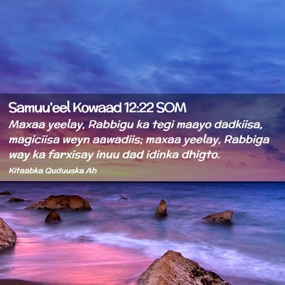 Picture 02 - Samuu'eel Kowaad 12:22 SOM - Maxaa yeelay, Rabbigu ka tegi maayo dadkiisa, - Bible Verse Picture