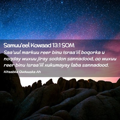 Picture 02 - Samuu'eel Kowaad 13:1 SOM - Saa'uul markuu reer binu Israa'iil boqorka u - Bible Verse Picture