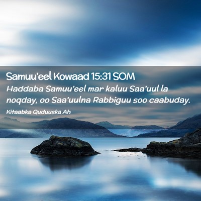 Picture 02 - Samuu'eel Kowaad 15:31 SOM - Haddaba Samuu'eel mar kaluu Saa'uul la noqday, oo - Bible Verse Picture