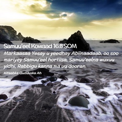 Picture 02 - Samuu'eel Kowaad 16:8 SOM - Markaasaa Yesay u yeedhay Abiinaadaab, oo soo - Bible Verse Picture