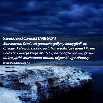 Picture 02 - Samuu'eel Kowaad 17:49 SOM - Markaasaa Daa'uud gacanta geliyey kolaygiisii, oo - Bible Verse Picture