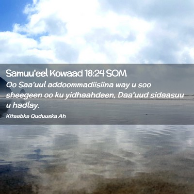 Picture 02 - Samuu'eel Kowaad 18:24 SOM - Oo Saa'uul addoommadiisiina way u soo sheegeen oo - Bible Verse Picture
