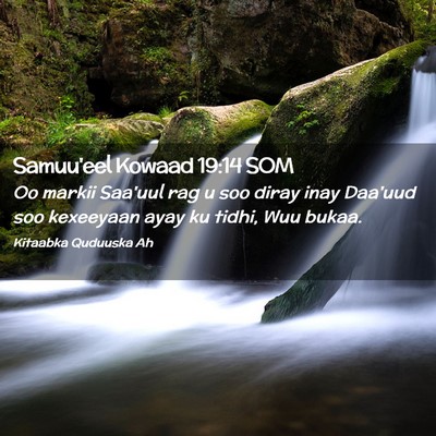 Picture 02 - Samuu'eel Kowaad 19:14 SOM - Oo markii Saa'uul rag u soo diray inay Daa'uud - Bible Verse Picture