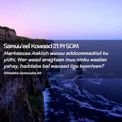 Picture 02 - Samuu'eel Kowaad 21:14 SOM - Markaasaa Aakiish wuxuu addoommadiisii ku yidhi, - Bible Verse Picture