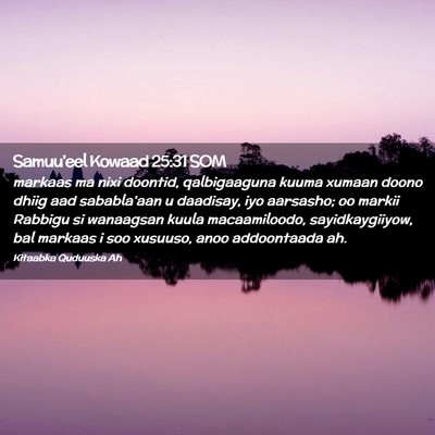 Picture 02 - Samuu'eel Kowaad 25:31 SOM - markaas ma nixi doontid, qalbigaaguna kuuma - Bible Verse Picture