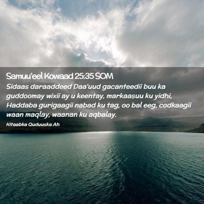 Picture 02 - Samuu'eel Kowaad 25:35 SOM - Sidaas daraaddeed Daa'uud gacanteedii buu ka - Bible Verse Picture