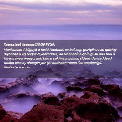 Picture 02 - Samuu'eel Kowaad 25:36 SOM - Markaasaa Abiigayil u timid Naabaal, oo bal eeg, - Bible Verse Picture