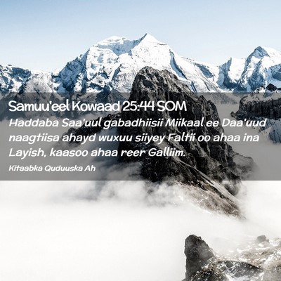 Picture 02 - Samuu'eel Kowaad 25:44 SOM - Haddaba Saa'uul gabadhiisii Miikaal ee Daa'uud - Bible Verse Picture
