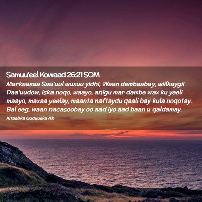 Picture 02 - Samuu'eel Kowaad 26:21 SOM - Markaasaa Saa'uul wuxuu yidhi, Waan dembaabay, - Bible Verse Picture
