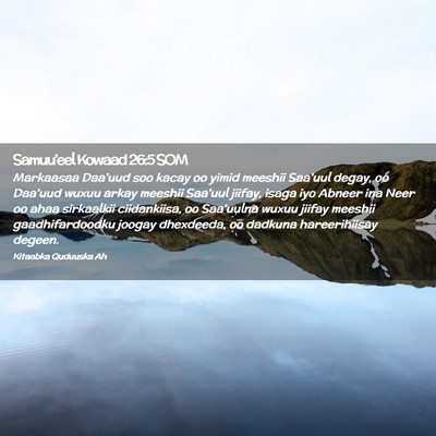 Picture 02 - Samuu'eel Kowaad 26:5 SOM - Markaasaa Daa'uud soo kacay oo yimid meeshii - Bible Verse Picture
