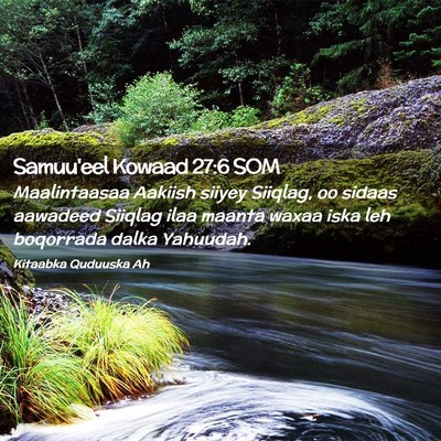 Picture 02 - Samuu'eel Kowaad 27:6 SOM - Maalintaasaa Aakiish siiyey Siiqlag, oo sidaas - Bible Verse Picture