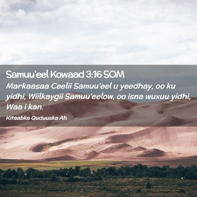 Picture 02 - Samuu'eel Kowaad 3:16 SOM - Markaasaa Ceelii Samuu'eel u yeedhay, oo ku - Bible Verse Picture