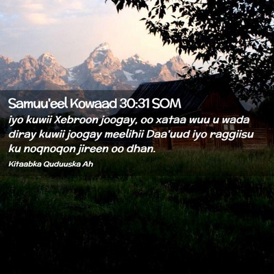 Picture 02 - Samuu'eel Kowaad 30:31 SOM - iyo kuwii Xebroon joogay, oo xataa wuu u wada - Bible Verse Picture