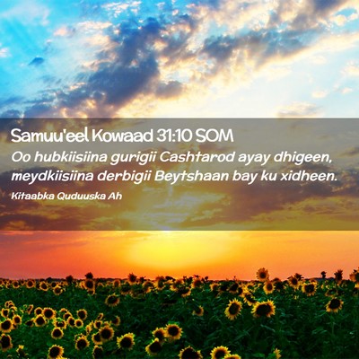 Picture 02 - Samuu'eel Kowaad 31:10 SOM - Oo hubkiisiina gurigii Cashtarod ayay dhigeen, - Bible Verse Picture