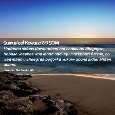 Picture 02 - Samuu'eel Kowaad 8:9 SOM - Haddaba sidaas daraaddeed bal codkooda dhegayso, - Bible Verse Picture