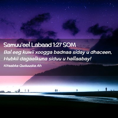 Picture 02 - Samuu'eel Labaad 1:27 SOM - Bal eeg kuwii xoogga badnaa siday u dhaceen, - Bible Verse Picture