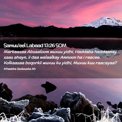 Picture 02 - Samuu'eel Labaad 13:26 SOM - Markaasaa Absaaloom wuxuu yidhi, Haddaba - Bible Verse Picture