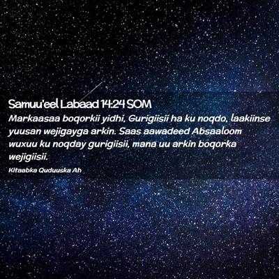 Picture 02 - Samuu'eel Labaad 14:24 SOM - Markaasaa boqorkii yidhi, Gurigiisii ha ku noqdo, - Bible Verse Picture